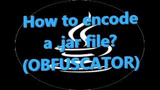How to encode a .jar file? (OBFUSCATOR)