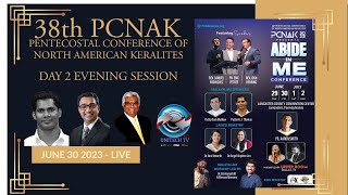 DAY 2 | EVENING SESSION  | PCNAK 2023 | 38th PENTECOSTAL CONFERENCE OF NORTH AMERICAN KERALITES |