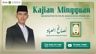 Kajian Mingguan Nashaihul Ibad - Prof. Dr. KH. M. Asrorun Ni'am Sholeh, MA. Pengasuh Al-Nahdlah IBS