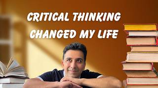 How Critical Thinking Changed My Life