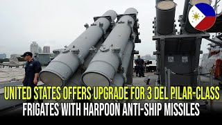 UNITED STATES OFFERS UPGRADE FOR 3 DEL PILAR-CLASS FRIGATES WITH HARPOON ANTI-SHIP MISSILES