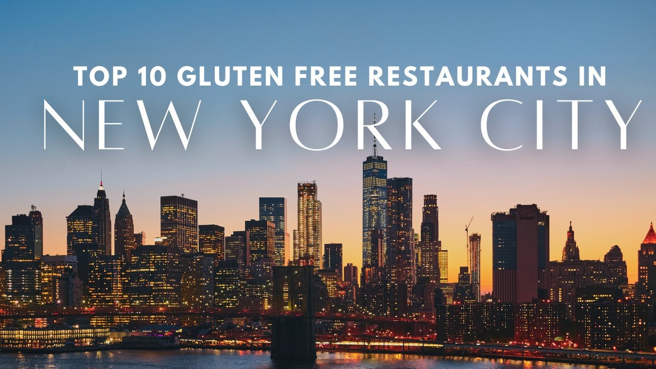 TOP 10 GLUTEN FREE RESTAURANTS | NEW YORK CITY, NY - YouTube