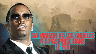 DIDDY : SA MAISON DE LOS ANGELES N’A PAS ÉTÉ BRÛLÉ MAIS RESTE DANS LES THÉORIES