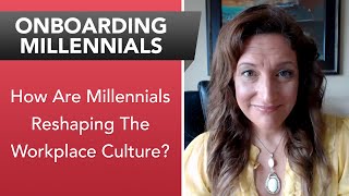How Are Millennials Reshaping The Workplace Culture?