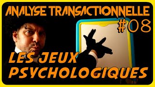 Les jeux psychologiques (Eric Berne) - ANALYSE TRANSACTIONNELLE #08