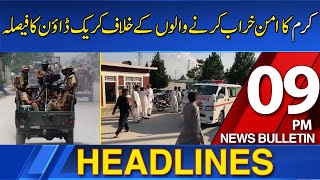 Dawn News Headlines : 09 PM | Kurram Agency on High Alert: Crackdown on Peace Disturbers Begins