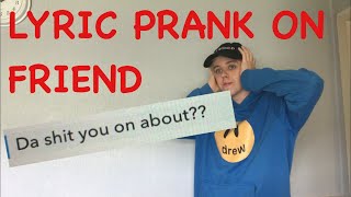 Lyric prank on friend !!