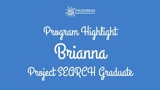 Program Highlight - Brianna, Project SEARCH Graduate