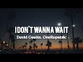 David Guetta, OneRepublic - I Don't Wanna Wait - (Lyrics)