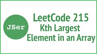 LeetCode 215. Kth Largest Element in an Array | JSer - JavaScript \u0026 Algorithm