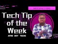 Welcome to Afro Boy Tech Tip of the Week!