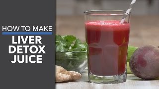 How to Make Liver Detox Juice