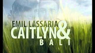 Emil Lassaria And Caitlyn - Bali ( Club Version )