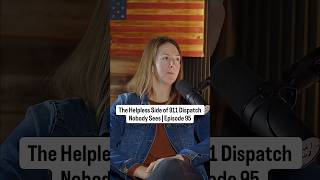 The Helpless Side of 911 Dispatch Nobody Sees | Episode 95