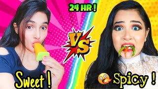 We ate SWEET vs SPICY Food for 24 HOURS Challenge! Nilanjana Dhar