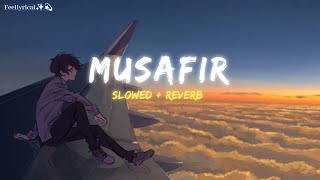 Musafir | [ Slowed + Reverb ] - Atif Aslam & Palak Muchhal | Lofi | Feellyrical
