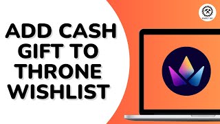 How to Add Cash Gift to Throne Wishlist