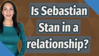 Is Sebastian Stan in a relationship?
