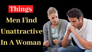 Common Things That Men Find Unattractive In A Woman