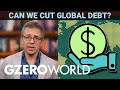 Ian Explains: Why is global debt so high? | GZERO World with Ian Bremmer