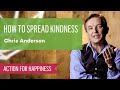 How To Spread Kindness with Chris Anderson