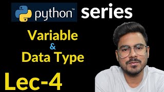 variable and data type in python | Lec-4