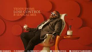 Teddy Swims - Lose Control (B-sensual Mix)