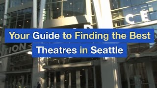 Your Guide to Finding the Best Theatres in Seattle