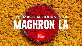 Magical Journey of Maghron La | Coke Studio Pakistan
