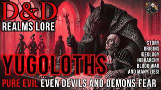 D&D Lore: Yugoloths - Pure Evil Even Devils & Demons Fear! 😈
