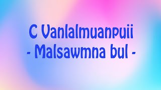 C Vanlalmuanpuii - Malsawmna bul