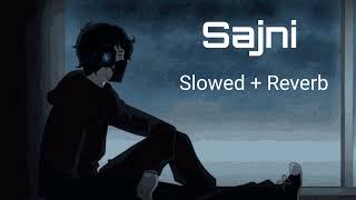 Sajni | Slowed + Reverb | Hindi Lofi song | The jal band #adityarawat #lofimusic #slowed #reverb