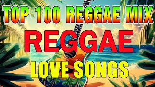 TOP 100 REGGAE ENGLISH LOVE SONGS MOST REQUESTED 🌴🌱 Nonstop Hits Reggae Mix Collection #remix