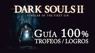 Dark Souls II SotFS - Guía para el Trofeo de Platino / 100% Logros: Al detalle y offline