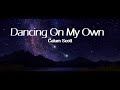 Calum Scott -  Dancing On My Own Lyrics.