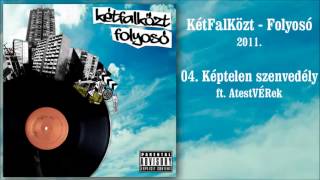 04. KétFalKözt - Képtelen szenvedély ft. AtestVÉRek