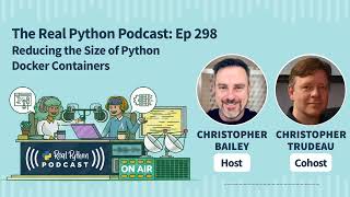 Reducing the Size of Python Docker Containers | Real Python Podcast #298