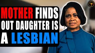 Mother Finds Out Daughter Is A Lesbian, What She Does Next Will Shock You.