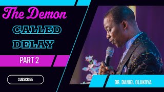 The Demon Called Delay | Dr. Daniel Olukoya | Overcoming Spiritual Setbacks