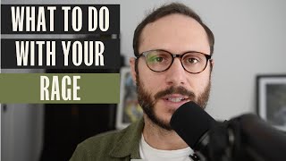 The difference between anger \u0026 rage and what to do with your rage