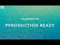 TailwindCSS | Production Ready