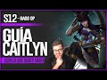 GUÍA CAITLYN S12 ADC | COMO JUGAR CON CAITLYN - COMBOS | HABILIDADES, RUNAS, OBJETOS, COUNTER 12.5