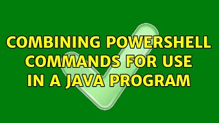 Combining PowerShell commands for use in a Java program