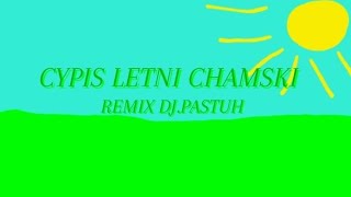 Cypis Letni chamski REMIX