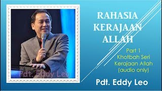 Khotbah Kristen RAHASIA KERAJAAN ALLAH - Pdt.Eddy Leo, part 1 Seri Khotbah Kerajaan Allah