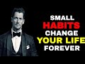 5 Small Habits that Will Change Your Life Forever | STOIC PHILOSOPHY