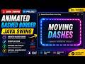 Animated Dashed Border in Java Swing | Graphics2D Animation Tutorial