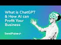 What is ChatGPT & How AI can Profit Your Business with SendPulse