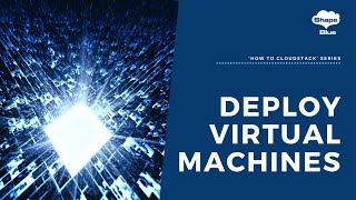 Deploy Virtual Machines | How To CloudStack
