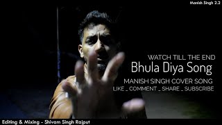 Bhula Diya - Darshan Raval | Manish Singh Song | Latest Hit Song 2019 Unplugged song